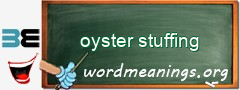 WordMeaning blackboard for oyster stuffing